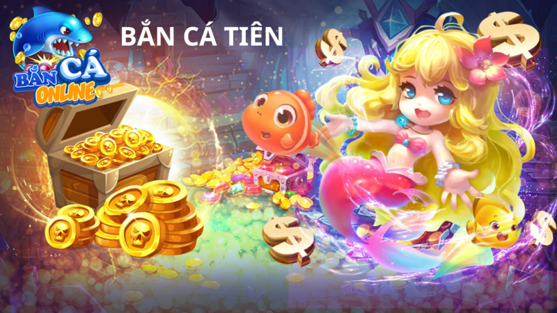 Bắn Cá Tiên - Tựa game Săn cá Lý Thú Được Yêu Thích Nhất