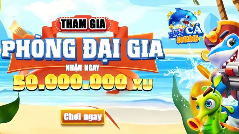 Bắn Cá - Bí Kíp Tích Xu Hiệu Quả Nhất Cho Người Chơi Mới