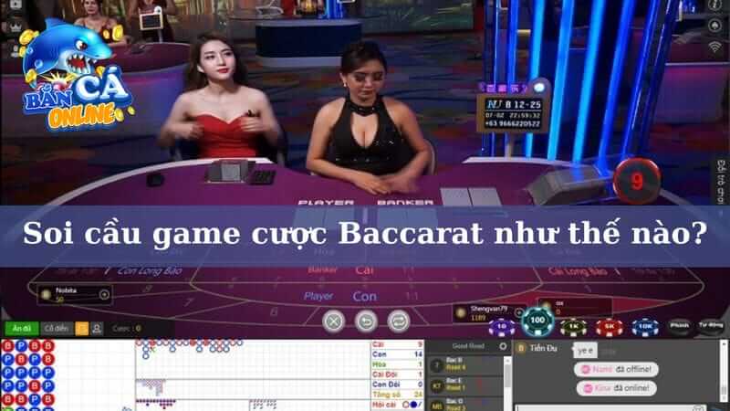 Soi cầu game cược Baccarat như thế nào?